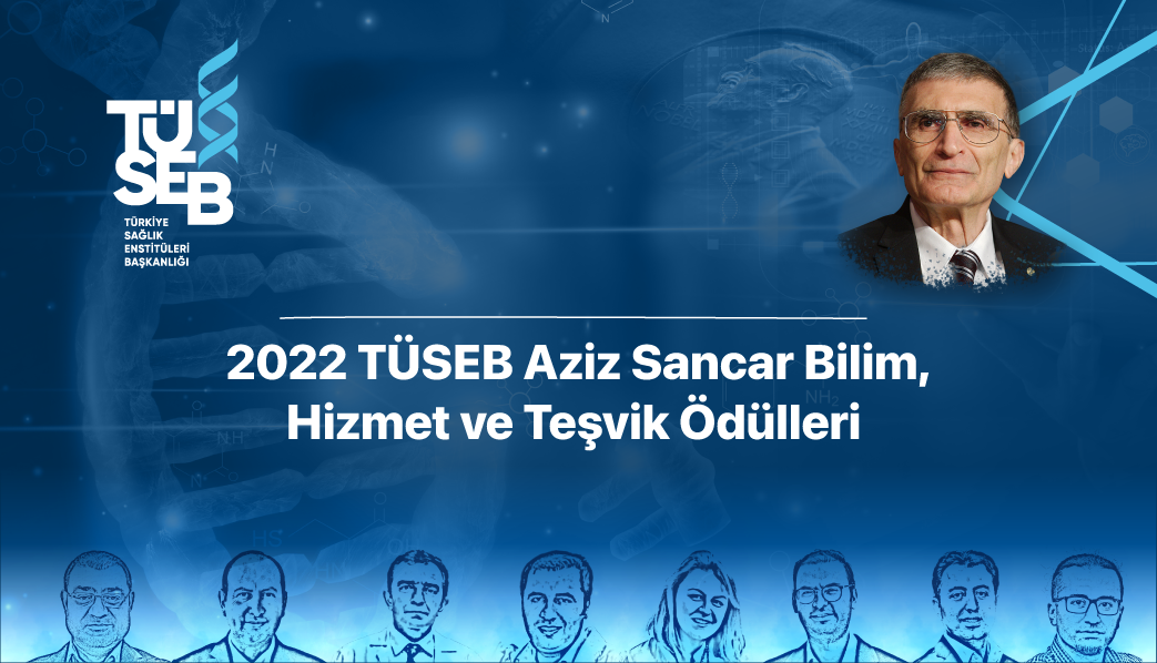 2022 TÜSEB Aziz Sancar Bilim, Hizmet ve Teşvik Ödülleri