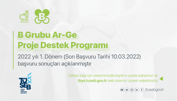 B Grubu Ar-Ge Proje Destek Programı 2022 yılı 1. Dönem (Son Başvuru Tarihi 10.03.2022) Başvuru Sonuçları