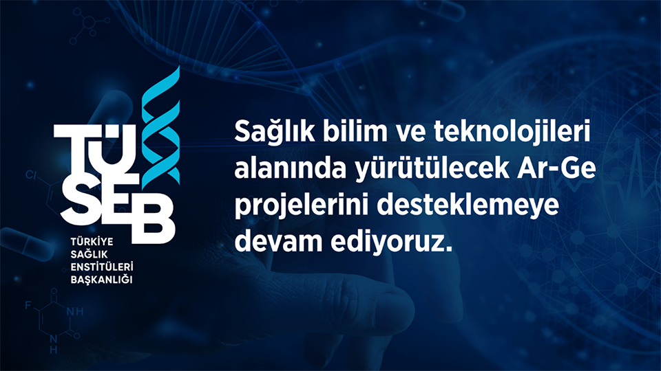 Sağlık Bilim Ve Teknolojileri Alanında Yürütülecek Ar-Ge Projelerini Desteklemeye Devam Ediyoruz