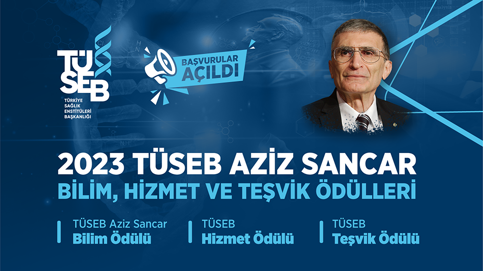 2023 TÜSEB Aziz Sancar Bilim, Hizmet ve Teşvik Ödül Çağrısı Açıldı