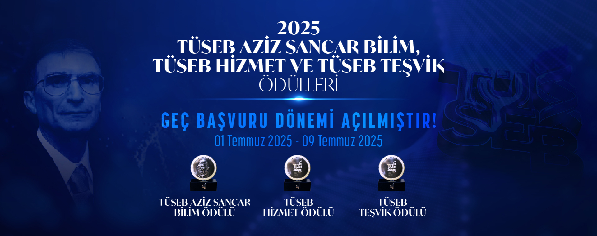 2025 Yılı TÜSEB Teşvik Ödülü, Aziz Sancar Bilim Ödülü Ve Hizmet Ödülü Çağrıları İçin Geç Başvuru Dönemi Açılmıştır!
