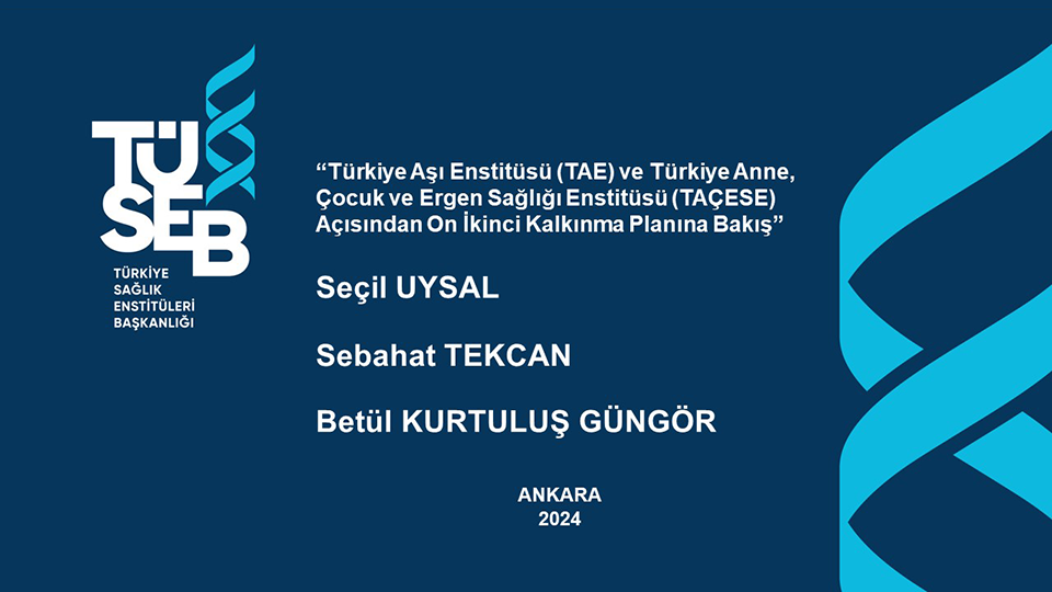 Presentations Titled "An Overview of the Twelfth Development Plan from the Perspectives of the Türkiye Vaccine Institute (TAE) and the Türkiye Mother, Child, and Adolescent Health Institute (TAÇESE)" Were Conducted