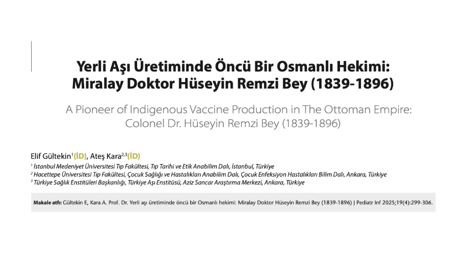 Yerli Aşı Üretiminde Öncü Bir Osmanlı Hekimi: Miralay Doktor Hüseyin Remzi Bey (1839-1896)