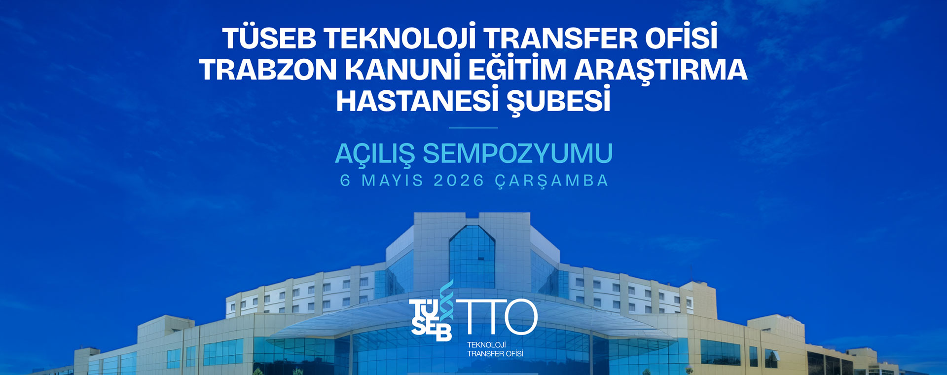 TÜSEB TTO Trabzon Kanuni Eğitim Araştırma Hastanesi Şubesi Açılış Sempozyumu