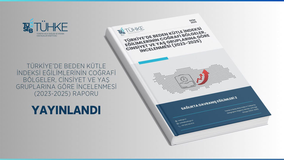 Türkiye’de Beden Kütle İndeksi Eğilimlerinin Coğrafi Bölgeler, Cinsiyet ve Yaş Gruplarına Göre İncelenmesi (2023-2025) Raporu Yayınlandı
