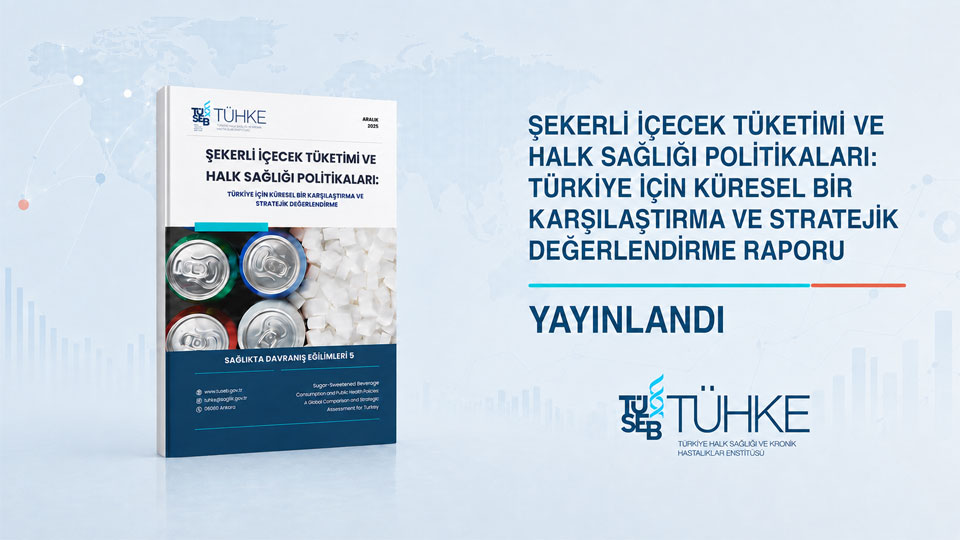 Şekerli İçecek Tüketimi ve Halk Sağlığı Politikaları: Türkiye İçin Küresel Bir Karşılaştırma ve Stratejik Değerlendirme Raporu Yayımlandı