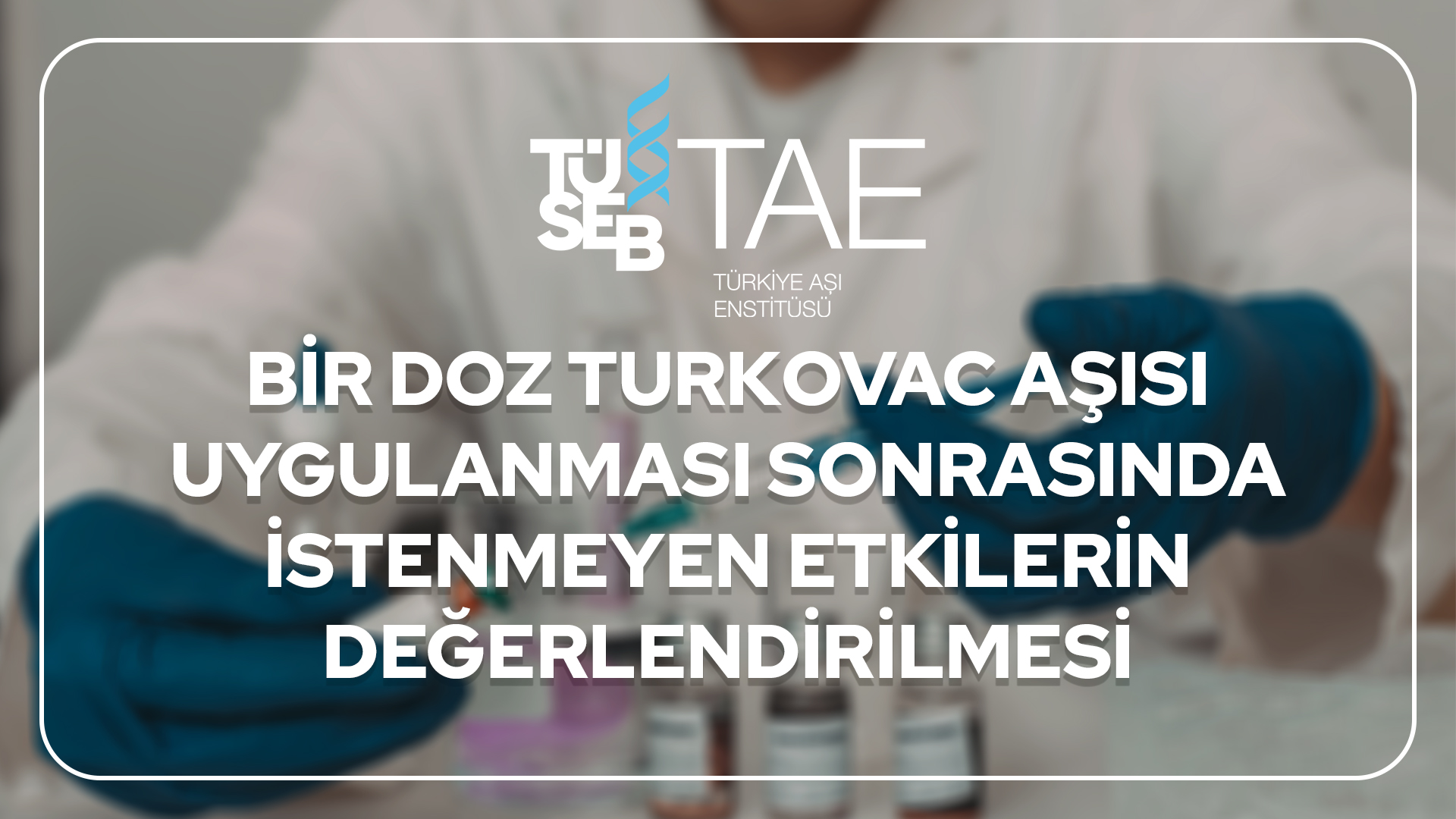 Bir Doz TURKOVAC Aşısı Sonrası Katılımcılar Tarafından Bildirilen İstenmeyen Etkilerin Telefon Anketi Çalışması ile Değerlendirilmesi