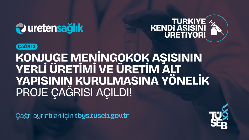 tuseb-konjuge-meningokok-asisinin-yerli-uretimi-ve-uretim-alt-yapisinin-kurulmasina-yonelik-proje-cagrisi-acildi-20260224