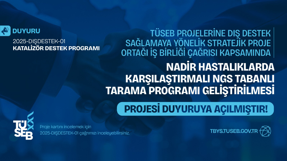 tuseb-projelerine-dis-destek-saglamaya-yonelik-stratejik-proje-ortagi-is-birligi-cagrisi-kapsaminda-nadir-hastaliklarda-karsilastirmali-ngs-tabanli-tarama-programi-gelistirilmesi-projesi-duyuruya-acilmistir-20260404