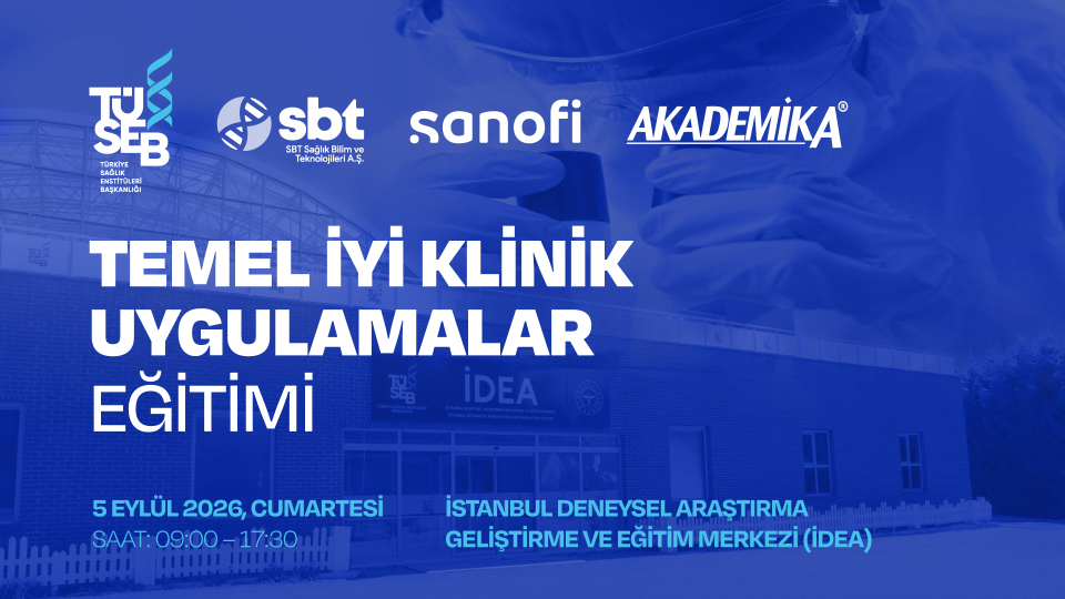 tuseb-sanofi-akademika-hekimlere-yonelik-temel-iyi-klinik-uygulamalar-egitimi-istanbulda-duzenlenecek-20260721