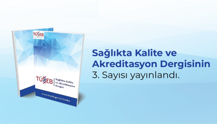 Sağlıkta Kalite ve Akreditasyon Dergisinin 3. Sayısı yayınlandı.