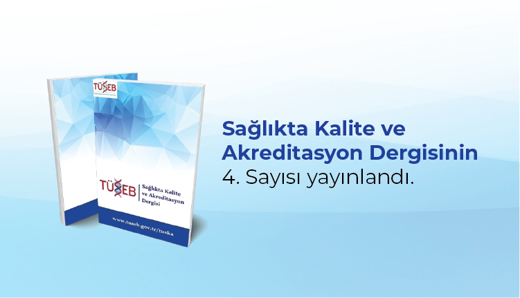 Sağlıkta Kalite ve Akreditasyon Dergisinin 4. Sayısı yayınlandı.