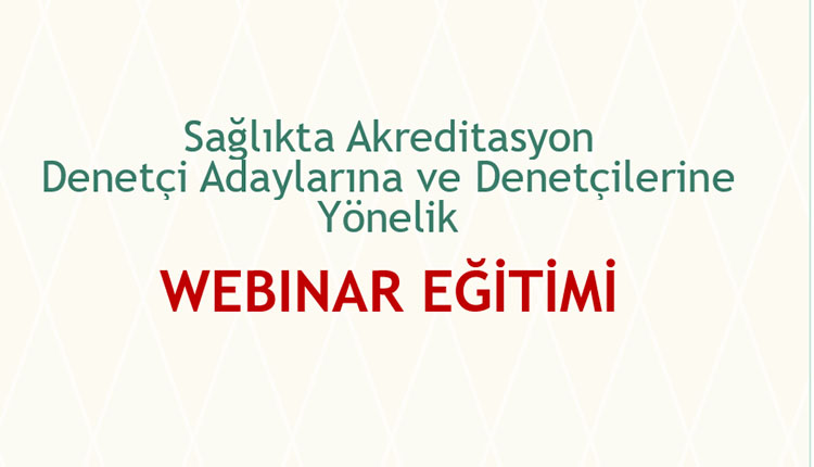 Sağlıkta Akreditasyon Denetçi Adaylarına ve Denetçilerine Yönelik Webinar Eğitim hakkında