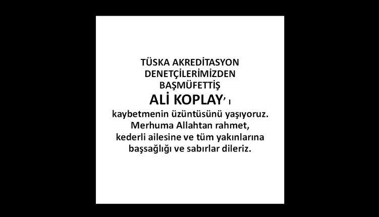 Akreditasyon Denetçilerimizden Başmüfettiş Ali Koplay’ı Kaybetmenin Üzüntüsünü Yaşıyoruz