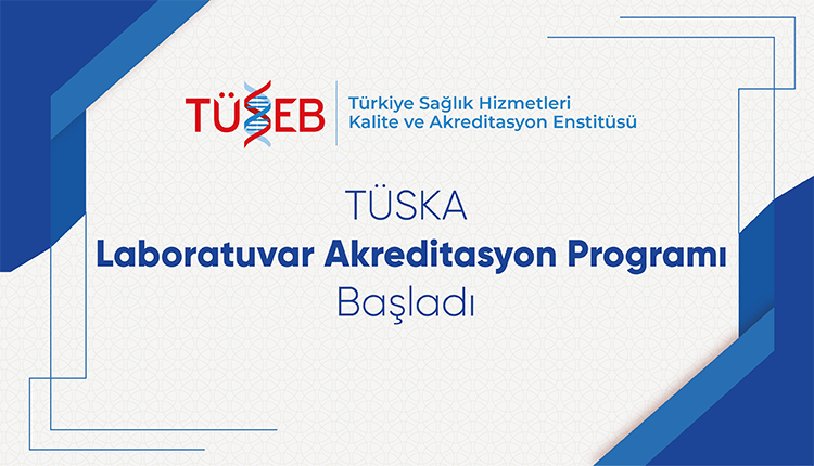 TÜSKA Laboratuvar Akreditasyon Programı Başladı
