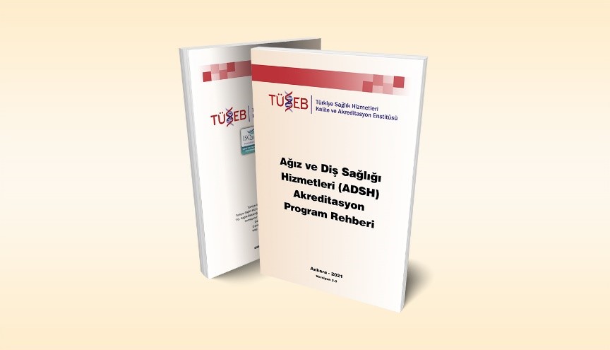 Ağız ve Diş Sağlığı Hizmetleri (ADSH) Akreditasyon Program Rehberi Versiyon 2.0 yayınlandı