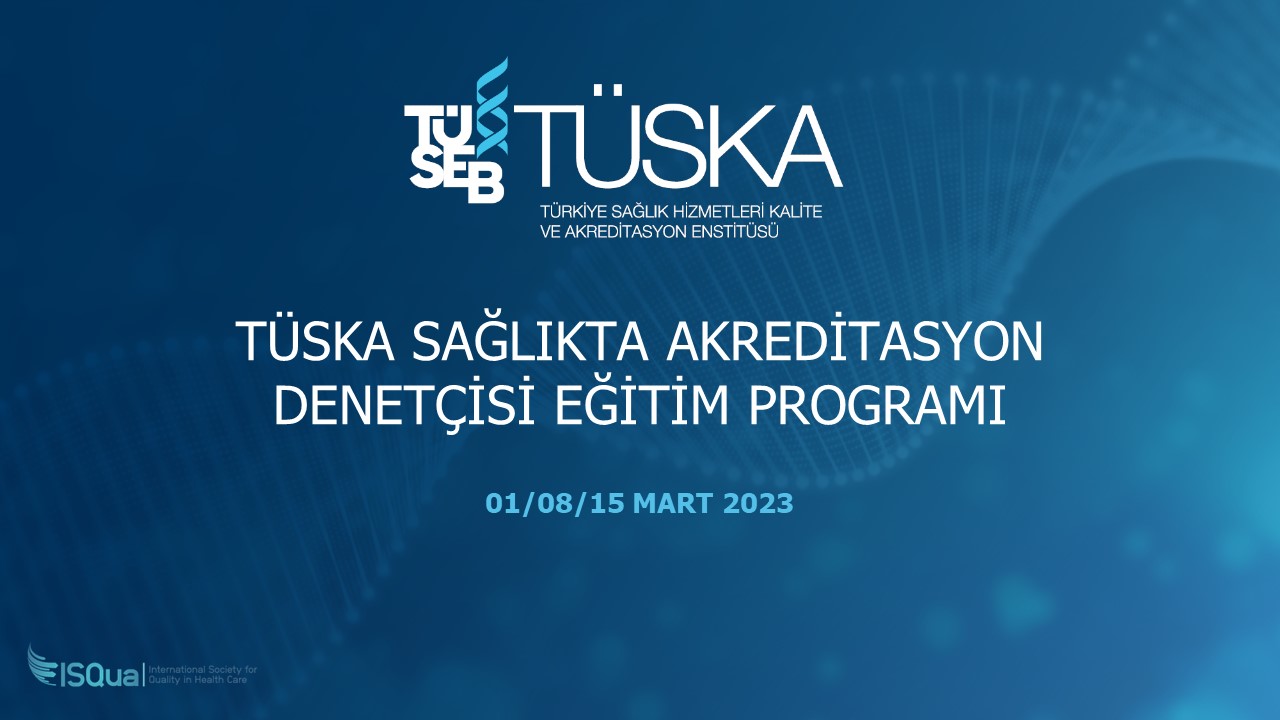 2023 Yılı TÜSKA Sağlıkta Akreditasyon Denetçisi Eğitimi Başlıyor