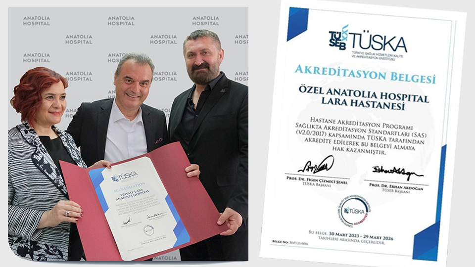 Özel Anatolia Hospital Lara Hastanesi TÜSEB Türkiye Sağlık Hizmetleri Kalite ve Akreditasyon Enstitüsü (TÜSKA) tarafından Akredite Edildi