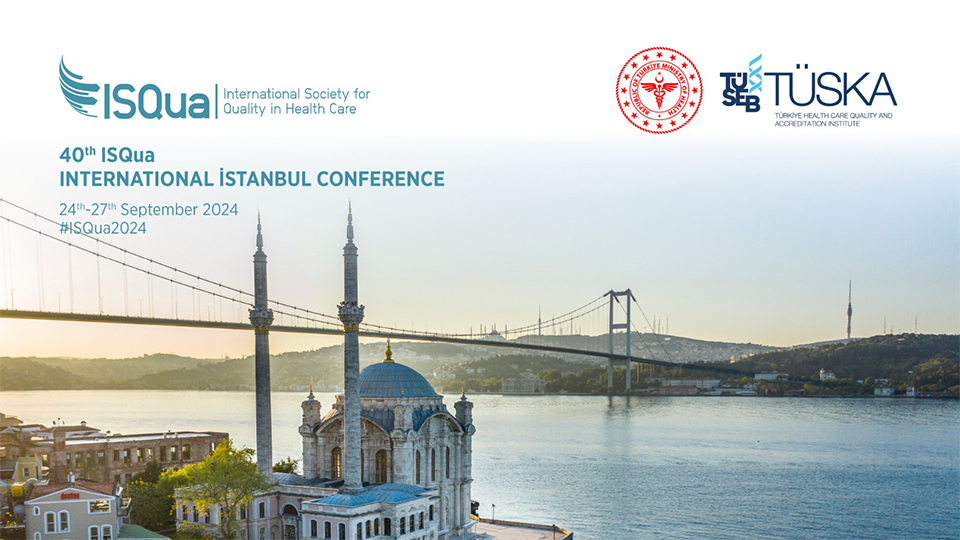 40. ISQua 2024 Uluslararası İstanbul Konferansı