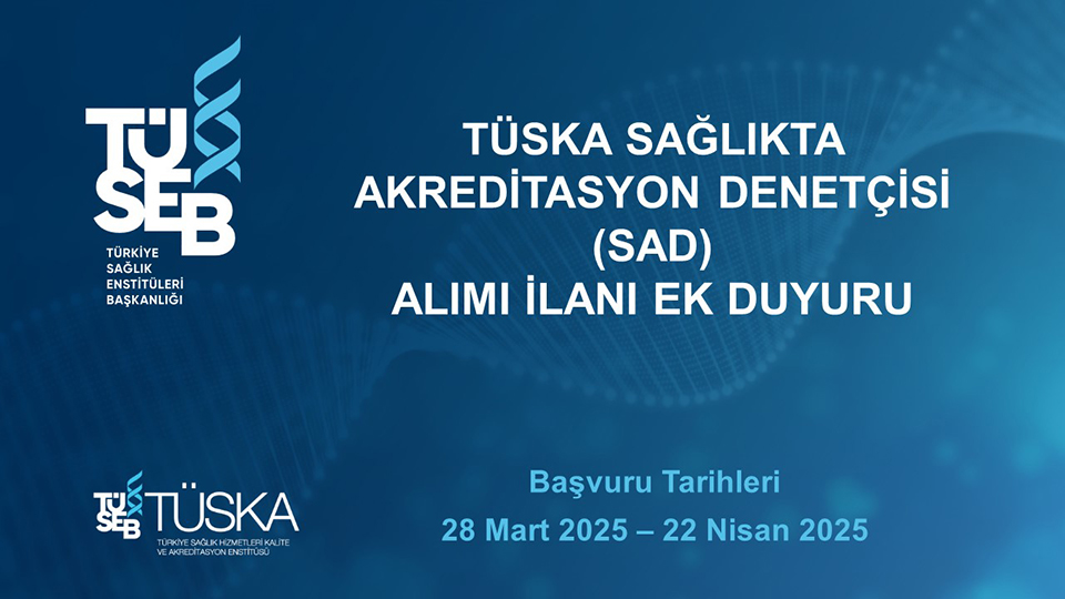 TÜSKA Sağlıkta Akreditasyon Denetçisi (SAD) Alım İlanı Ek Duyuru