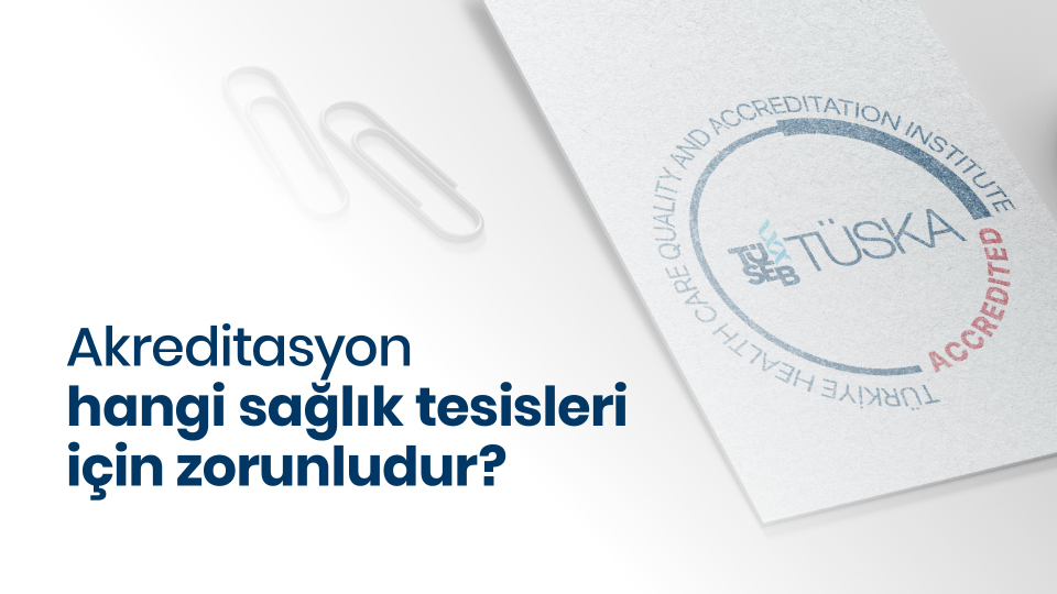 Akreditasyon Hangi Sağlık Tesisleri İçin Zorunludur?