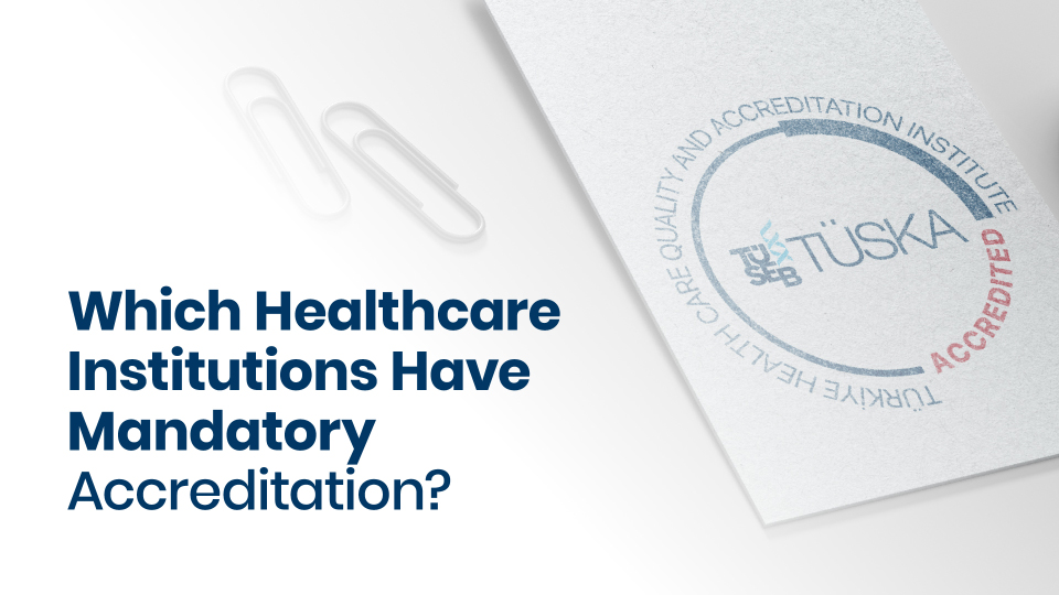 Which Healthcare Institutions Have Mandatory Accreditation?