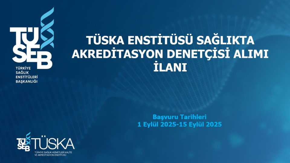 TÜSKA Enstitüsü Sağlıkta Akreditasyon Denetçisi (SAD) Alımı İlanı