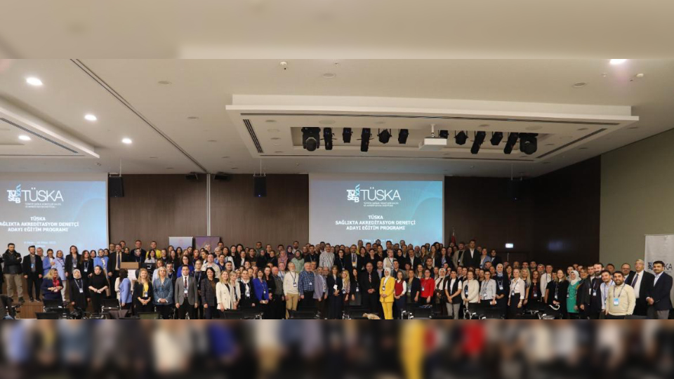 TÜSKA Sağlıkta Akreditasyon Denetçi Adayı Temel Eğitim Programı Tamamlandı