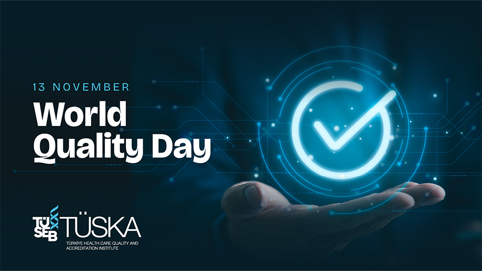 TÜSKA: Ensuring Quality in Healthcare on World Quality Day