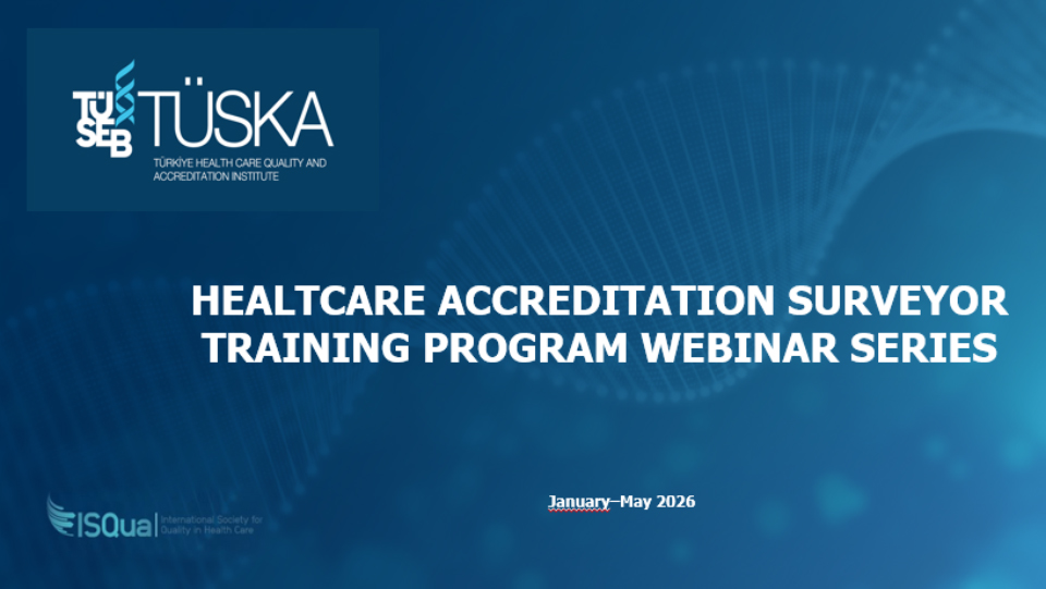 TÜSKA Health Care Accreditation Surveyor Training Programme Webinar Series Is Starting