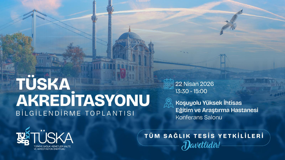 Sağlık Tesisleri TÜSKA Akreditasyon Bilgilendirme Toplantısı!