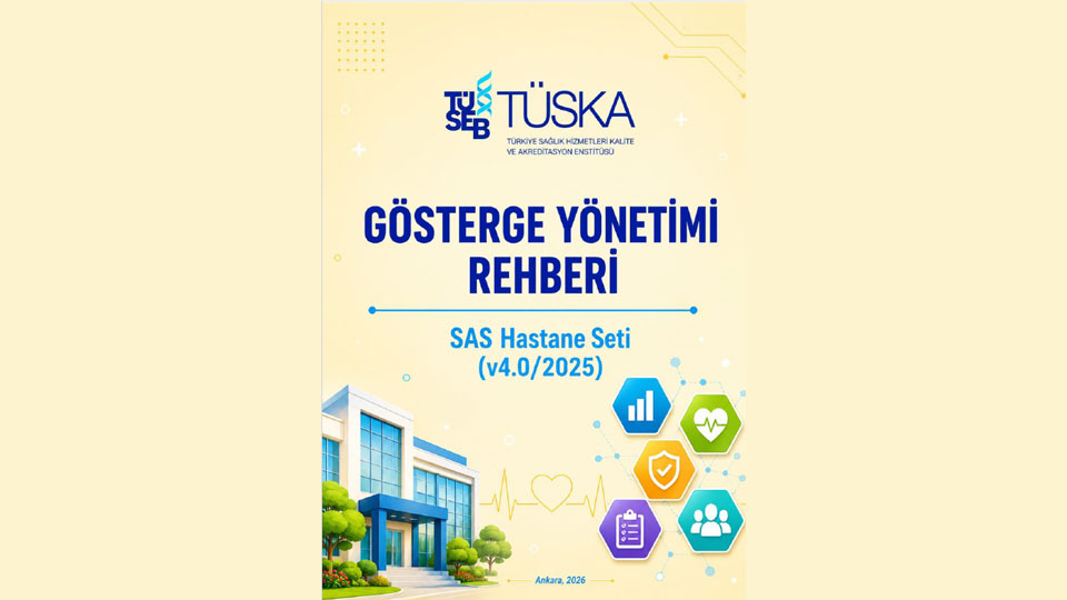 Sağlıkta Akreditasyon Standartları (SAS) Hastane Seti (v4.0/2025) Gösterge Yönetimi Rehberi Yayımlandı