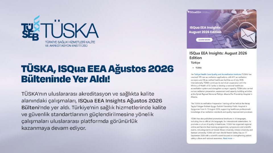 ISQua EEA Bülteninde TÜSKA’nın Uluslararası Çalışmalarına Yer Verildi