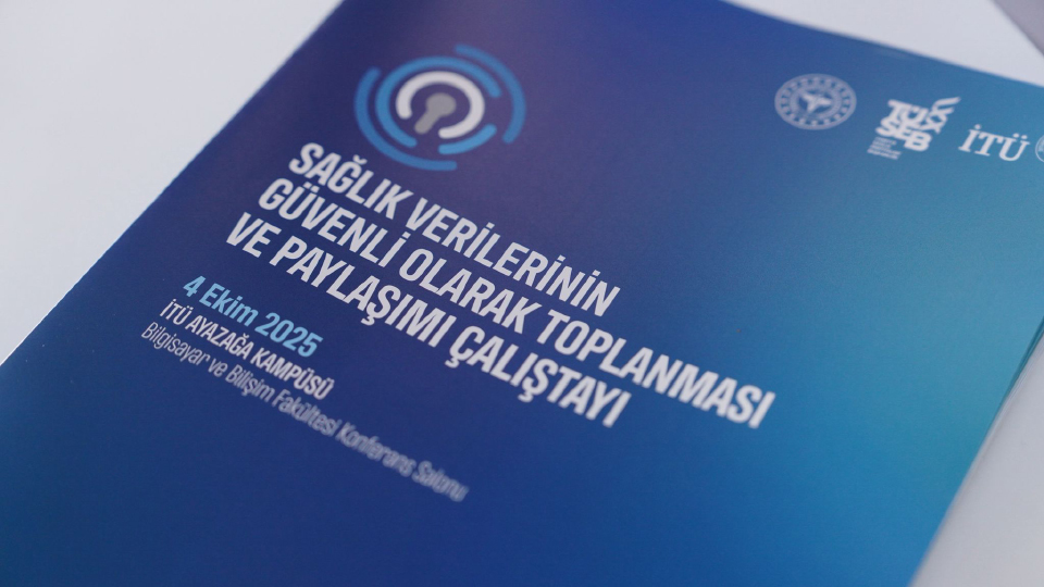  Sağlık Verilerinin Güvenli Toplanması ve Paylaşımı Çalıştayı’nda Küresel ve Ulusal Çözümler Tartışıldı